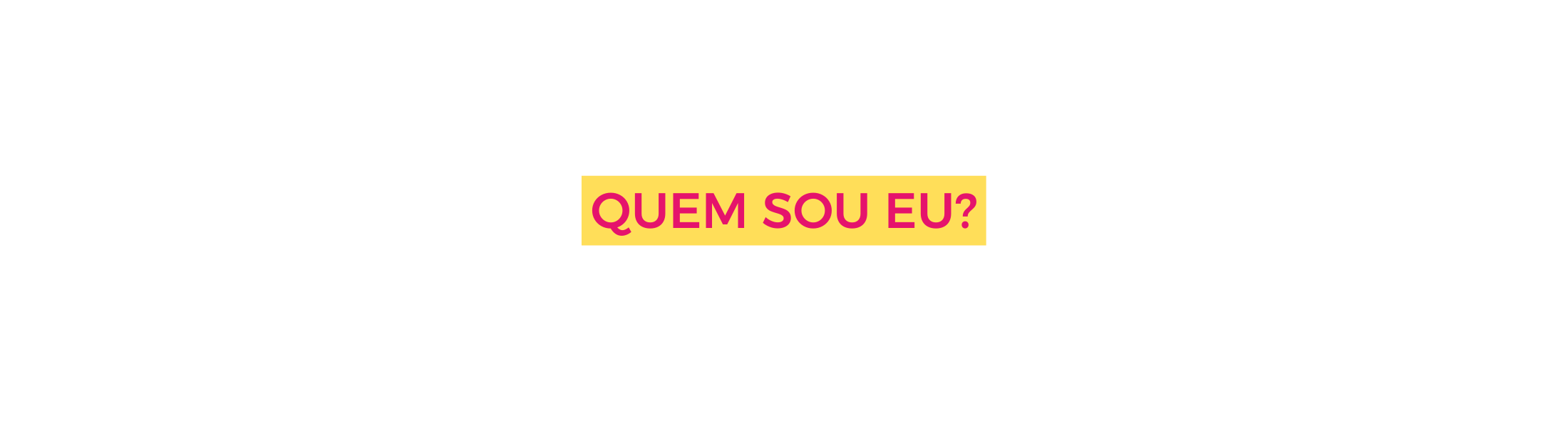 QUEM SOU EU